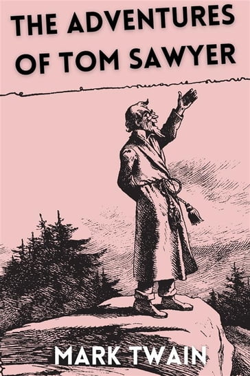 The Adventures of Tom Sawyer (Annotated) - Mark Twain - Muhammad Humza