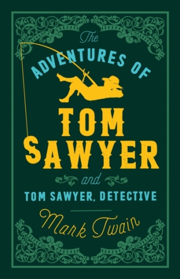 The Adventures of Tom Sawyer and Tom Sawyer, Detective - Mark Twain