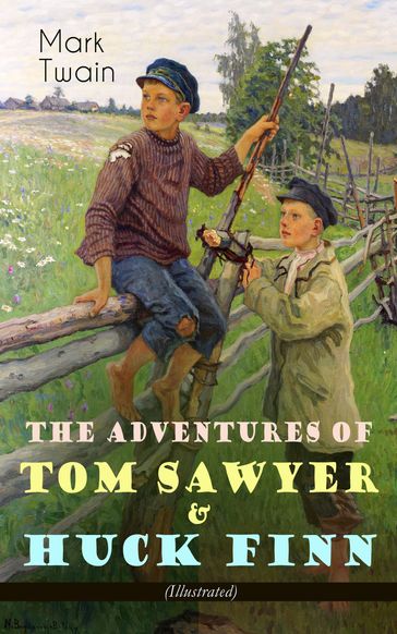 The Adventures of Tom Sawyer & Huck Finn (Illustrated) - Twain Mark