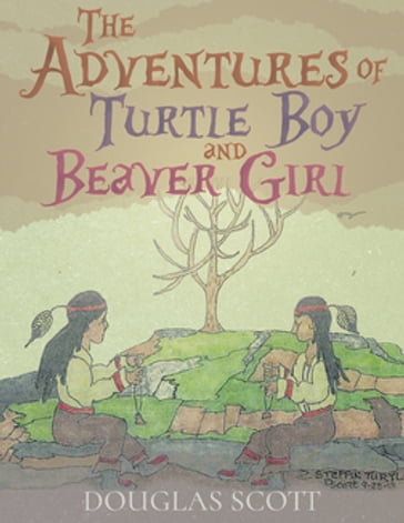 The Adventures of Turtle Boy and Beaver Girl - Scott Douglas