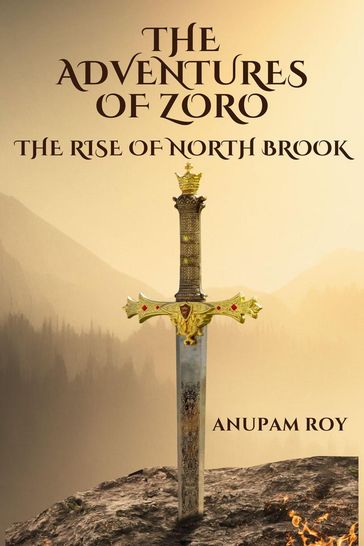 The Adventures of Zoro: The Rise of North Brook - Anupam Roy