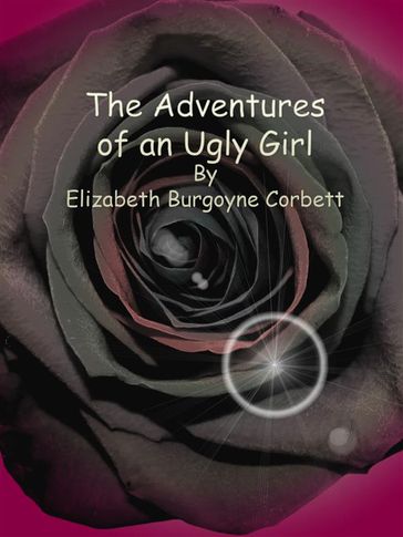 The Adventures of an Ugly Girl - Elizabeth Burgoyne Corbett