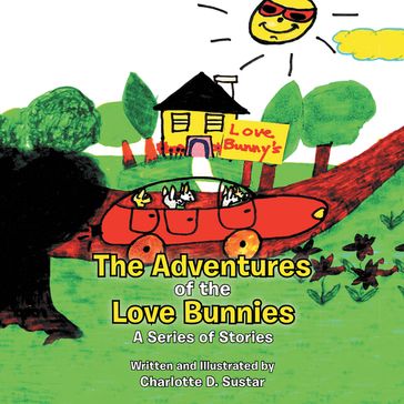 The Adventures of the Love Bunnies - Charlotte D. Sustar