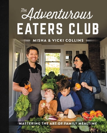 The Adventurous Eaters Club - MISHA COLLINS - Vicki Collins