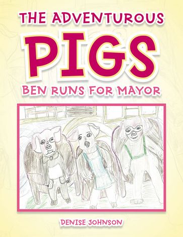 The Adventurous Pigs - Denise Johnson