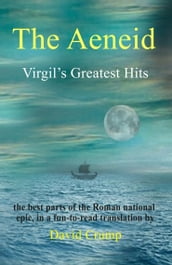 The Aeneid: Virgil s Greatest Hits [Abridged and Annotated]