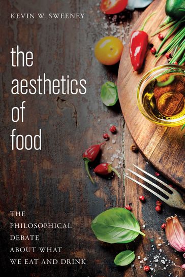 The Aesthetics of Food - Kevin W. Sweeney