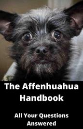 The Affenhuahua Handbook ; All Your Questions Answered