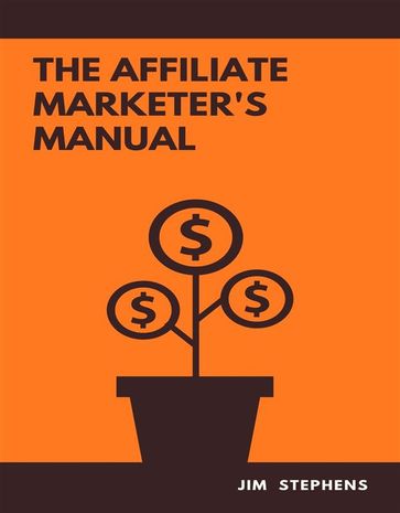 The Affiliate Marketer's Manual - Jim Stephens