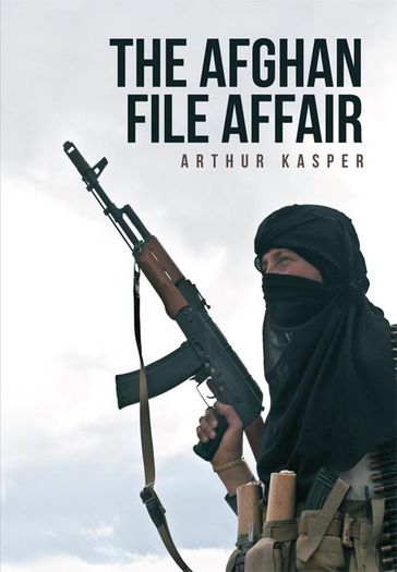 The Afghan File Affair - Arthur Kasper