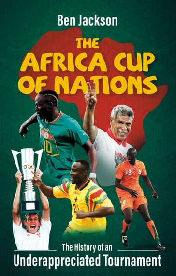 The Africa Cup of Nations - Ben Jackson