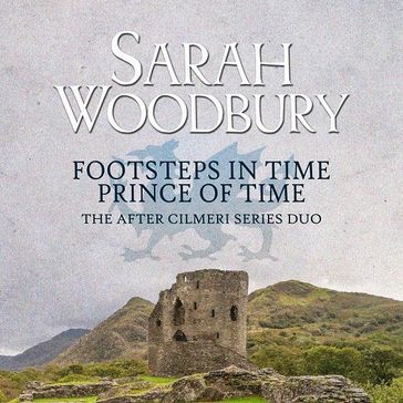 The After Cilmeri Series Duo: Footsteps in Time & Prince of Time - Sarah Woodbury