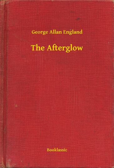 The Afterglow - George Allan England