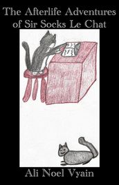 The Afterlife Adventures of Sir Socks Le Chat