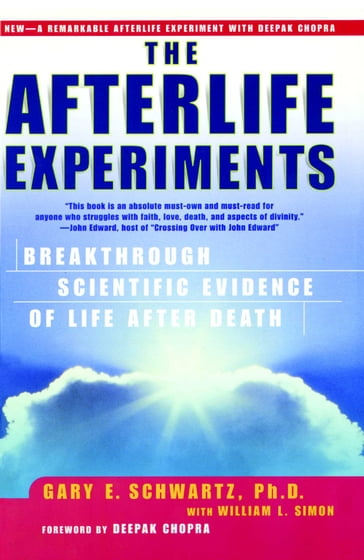 The Afterlife Experiments - Ph.D. Gary E. Schwartz - L. Simon William