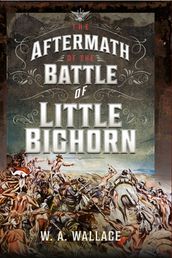 The Aftermath of the Battle of Little Bighorn