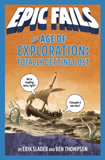 The Age of Exploration: Totally Getting Lost (Epic Fails #4) - Ben Thompson - Erik Slader