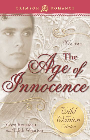 The Age of Innocence: The Wild and Wanton Edition Volume 1 - Coco Rousseau - Edith Wharton