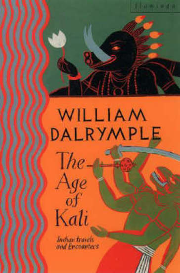 The Age of Kali - William Dalrymple