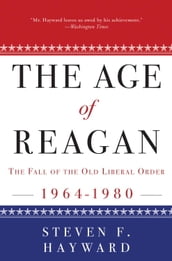 The Age of Reagan: The Fall of the Old Liberal Order