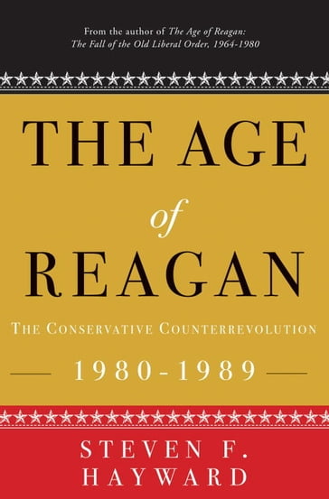 The Age of Reagan: The Conservative Counterrevolution - Steven F. Hayward