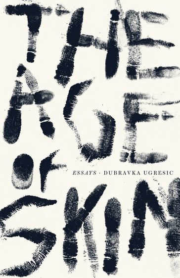 The Age of Skin - Dubravka Ugresic