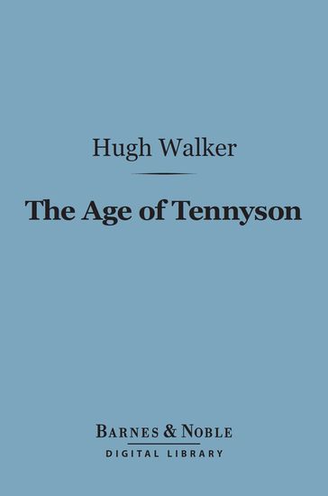 The Age of Tennyson (Barnes & Noble Digital Library) - Hugh Walker