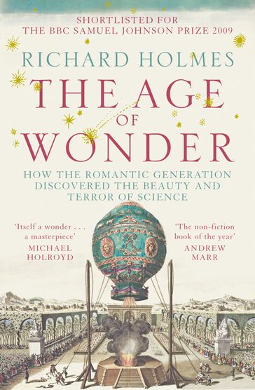 The Age of Wonder: How the Romantic Generation Discovered the Beauty and Terror of Science - Richard Holmes