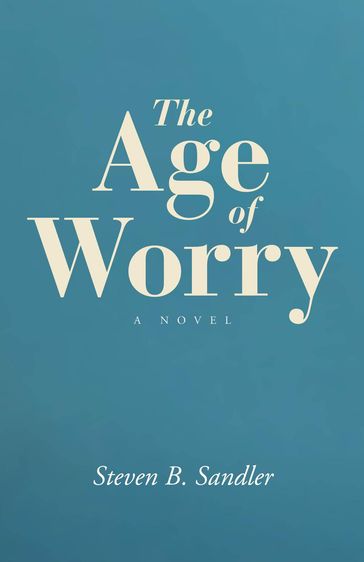 The Age of Worry - Steven B Sandler