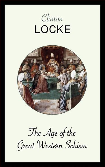 The Age of the Great Western Schism - Clinton Locke