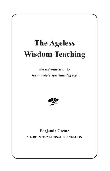 The Ageless Wisdom Teaching: An Introduction to Humanity's Spiritual Legacy - Benjamin Creme