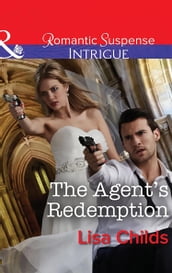 The Agent s Redemption (Mills & Boon Intrigue) (Special Agents at the Altar, Book 4)