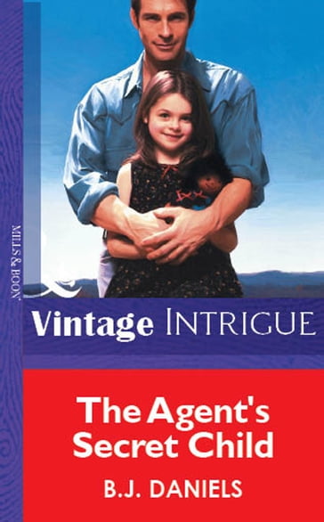 The Agent's Secret Child (Mills & Boon Vintage Intrigue) - B.J. Daniels