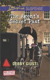 The Agent s Secret Past (Mills & Boon Love Inspired Suspense) (Military Investigations, Book 6)