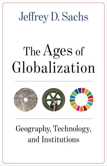 The Ages of Globalization - Jeffrey D. Sachs