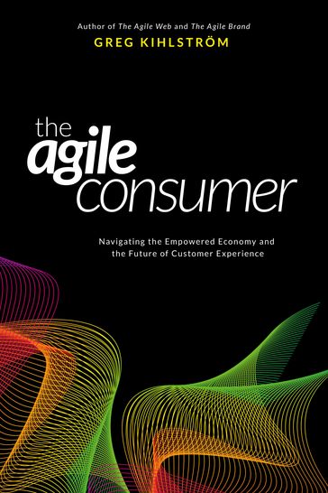 The Agile Consumer - Greg Kihlstrom