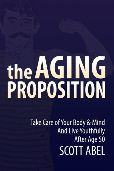 The Aging Proposition - Scott Abel