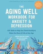 The Aging Well Workbook for Anxiety and Depression