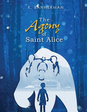 The Agony of Saint Alice - K. Bannerman
