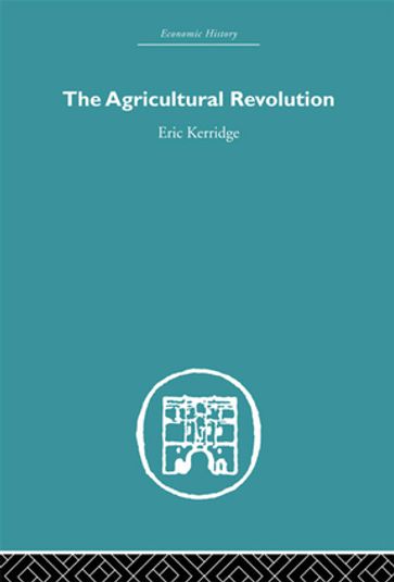 The Agricultural Revolution - Eric Kerridge