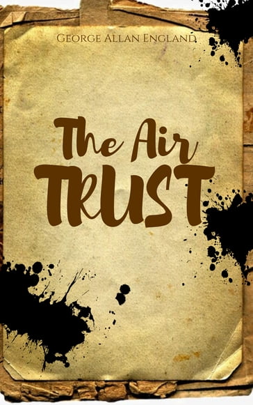 The Air Trust - George Allan England