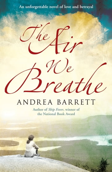 The Air We Breathe - Andrea Barrett