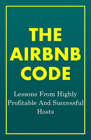 The Airbnb Code: Lessons From Highly Profitable And Successful Hosts - FRANC