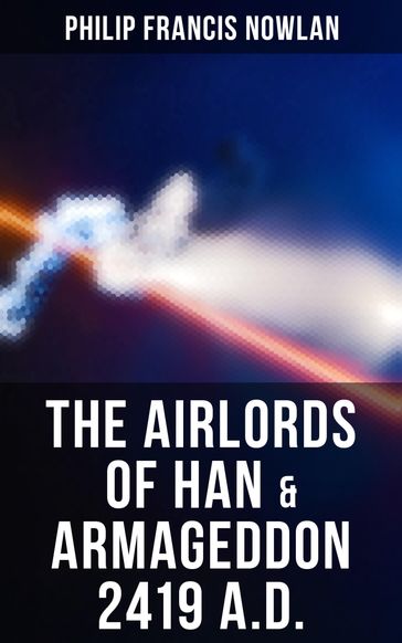 The Airlords of Han & Armageddon 2419 A.D. - Philip Francis Nowlan