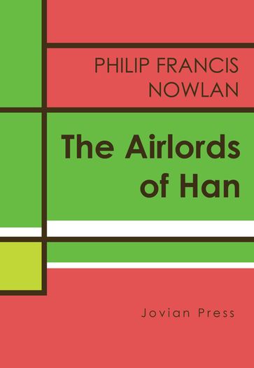 The Airlords of Han - Philip Francis Nowlan