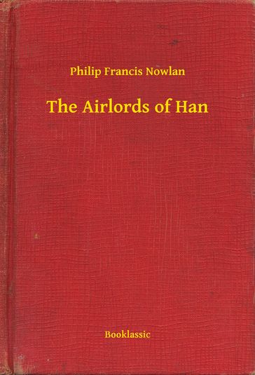 The Airlords of Han - Philip Francis Nowlan