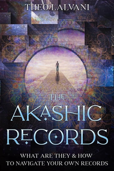 The Akashic Records: What Are They & How to Navigate Your Own Records - Theo Lalvani