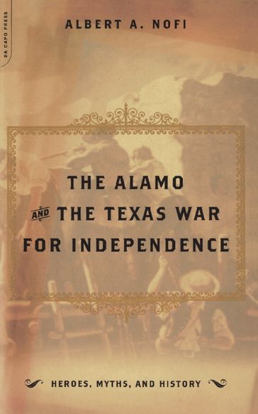 The Alamo And The Texas War For Independence - Albert A. Nofi