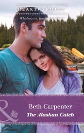 The Alaskan Catch (Mills & Boon Heartwarming) (A Northern Lights Novel, Book 1)