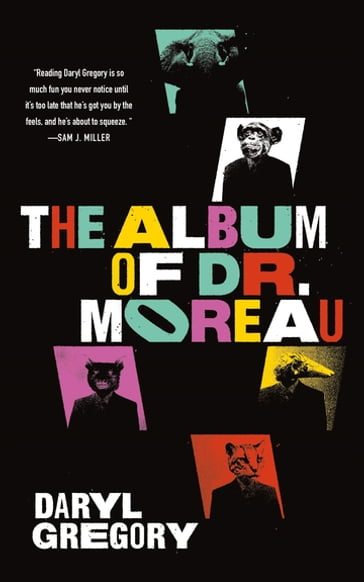 The Album of Dr. Moreau - Daryl Gregory